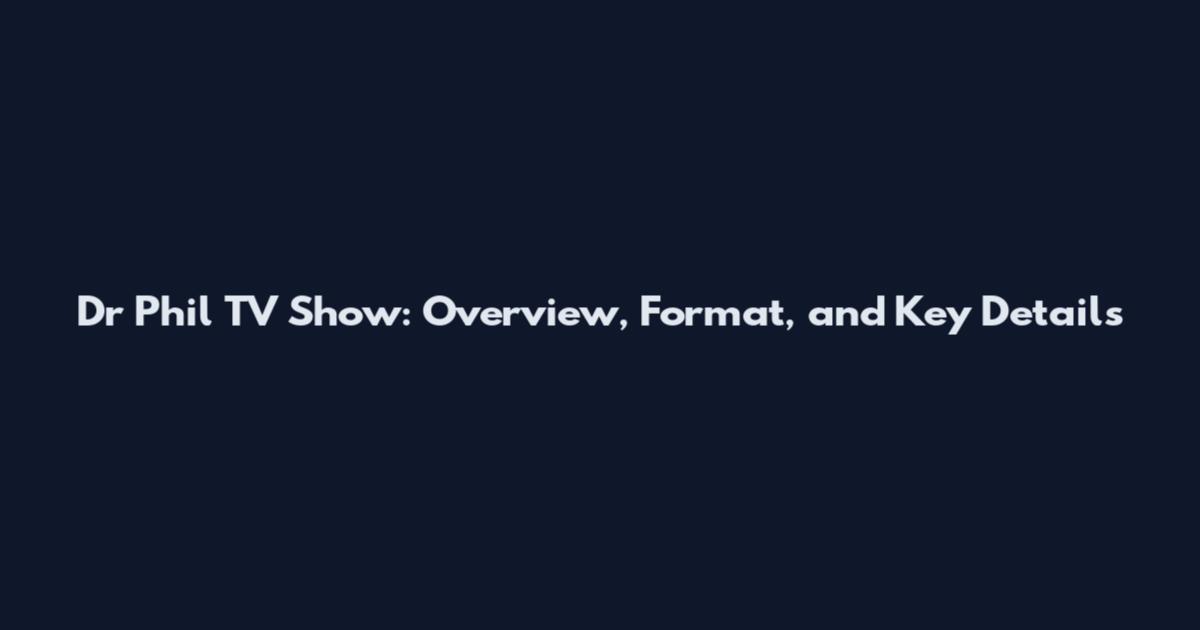 Dr Phil TV Show: Overview, Format, and Key Details