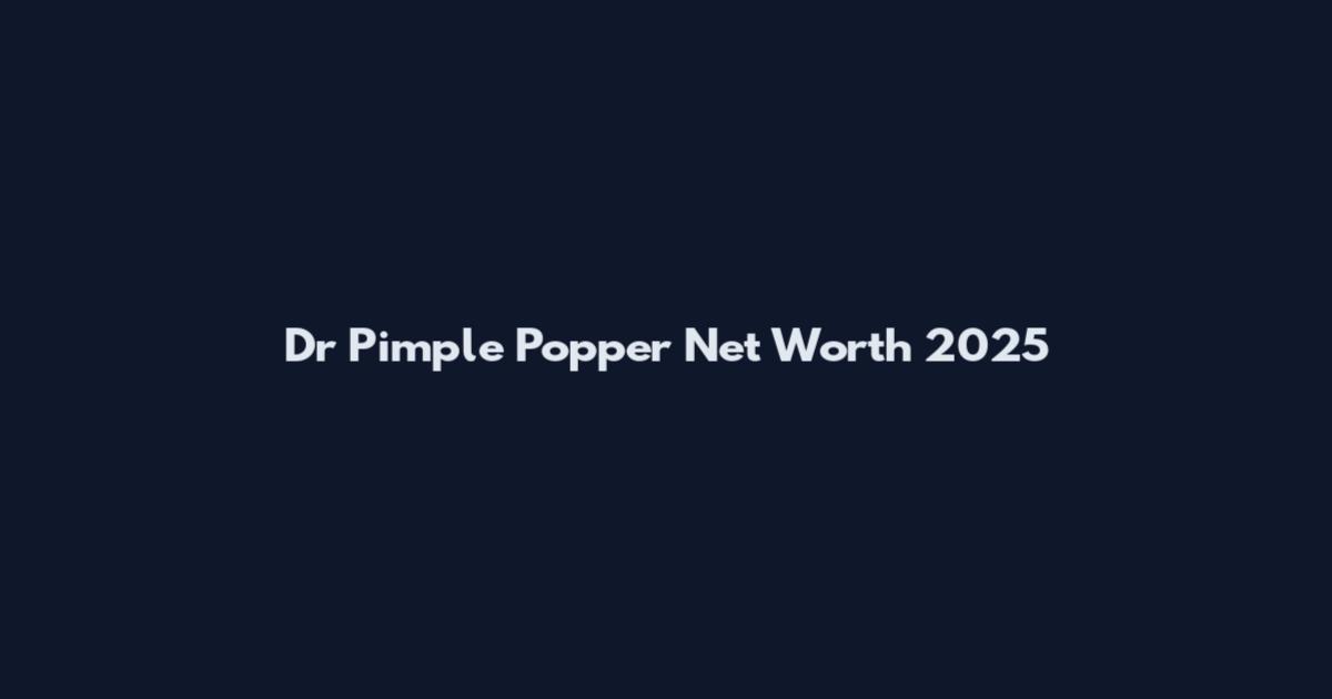 Dr Pimple Popper Net Worth 2025