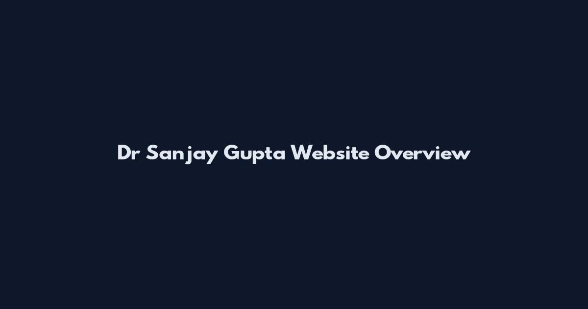 Dr Sanjay Gupta Website Overview