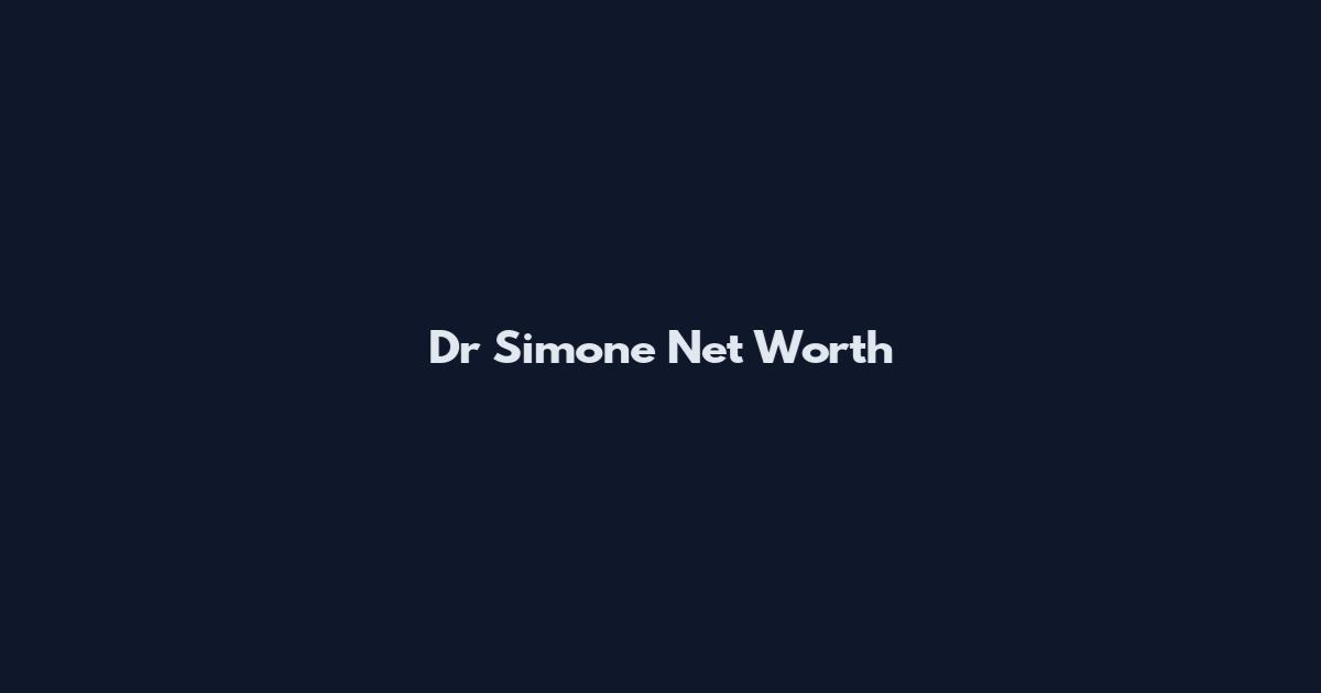 Dr Simone Net Worth