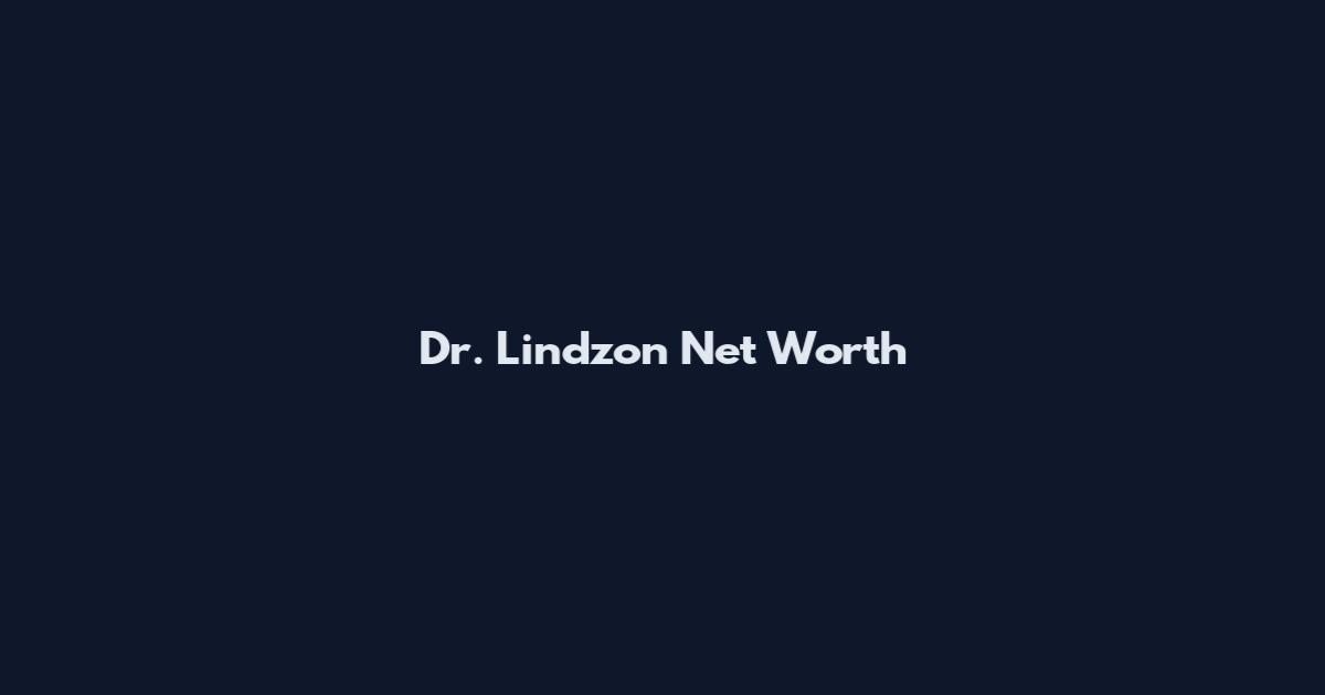 Dr. Lindzon Net Worth