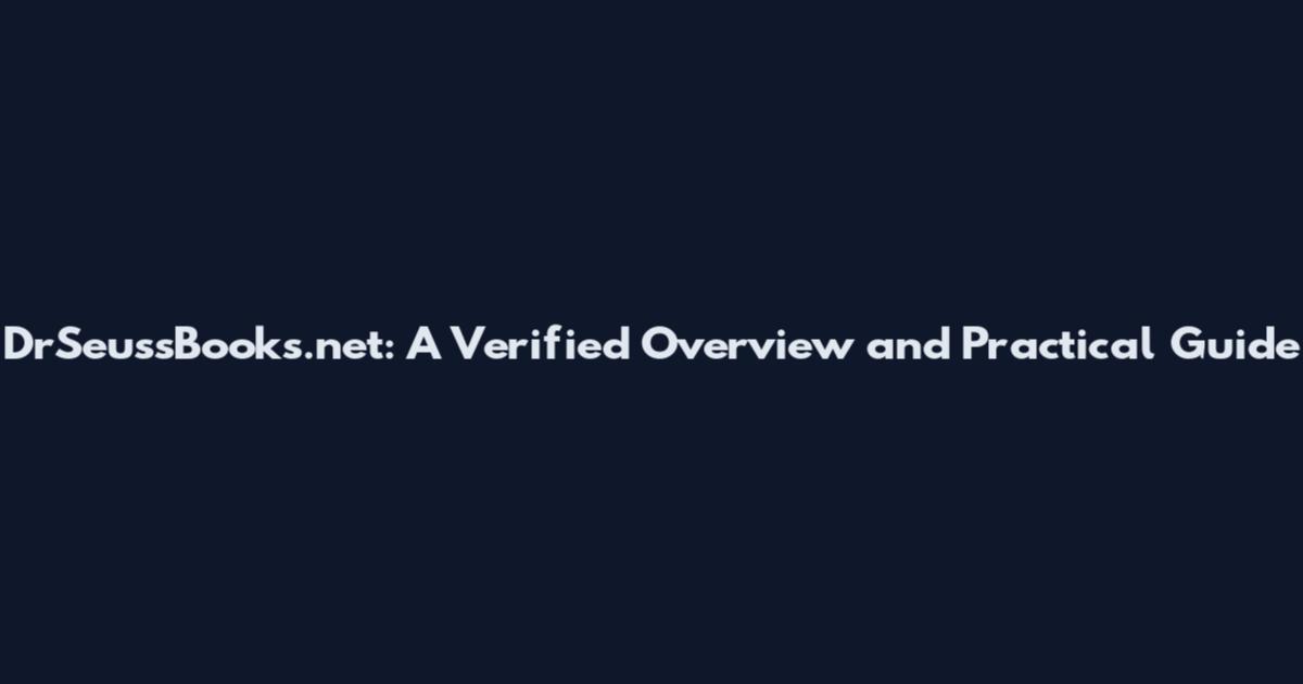 DrSeussBooks.net: A Verified Overview and Practical Guide