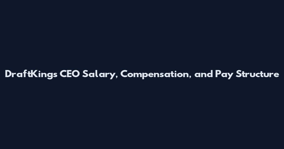 DraftKings CEO Salary, Compensation, and Pay Structure