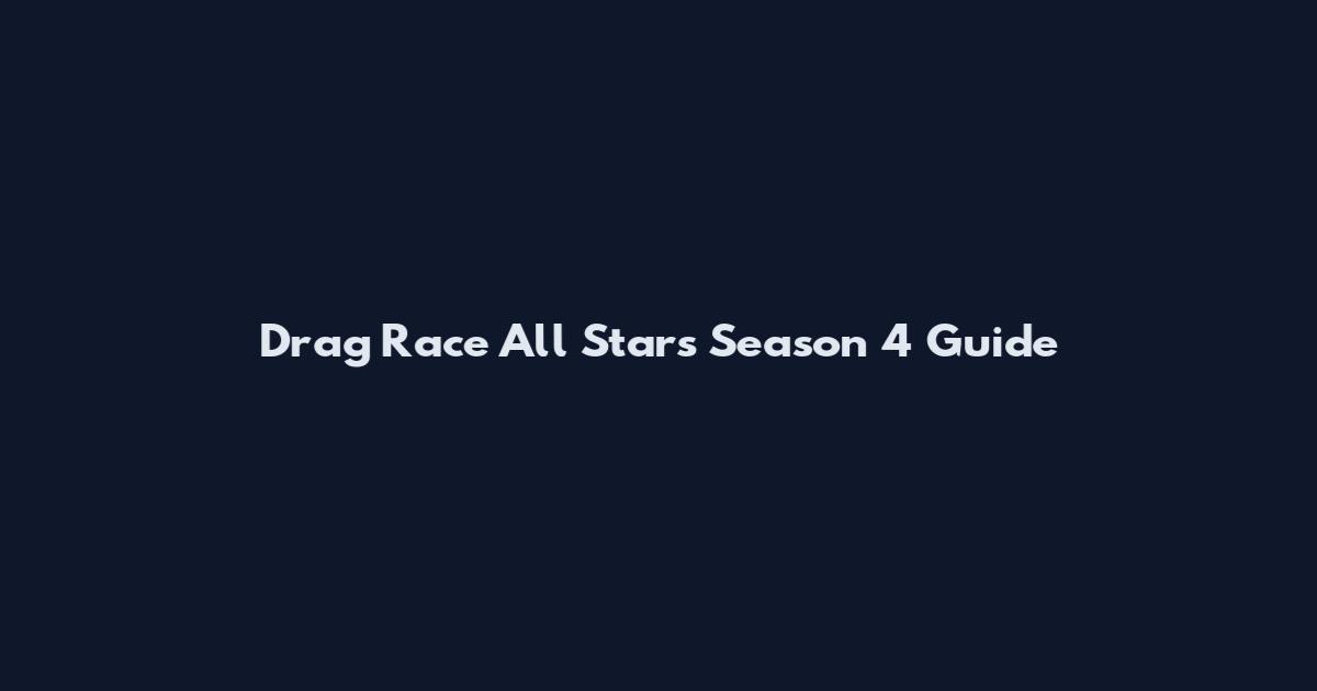 Drag Race All Stars Season 4 Guide