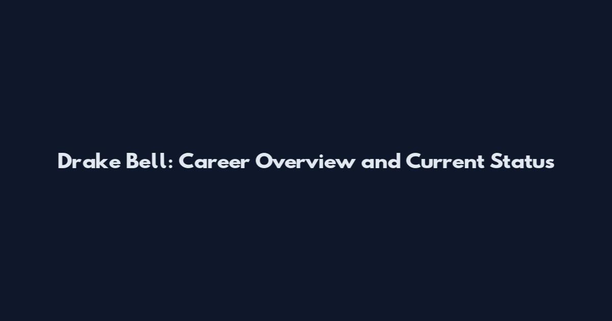 Drake Bell: Career Overview and Current Status