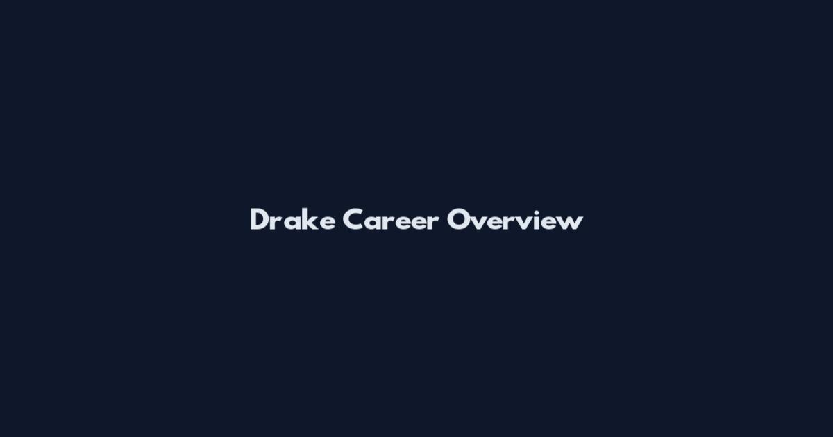 Drake Career Overview