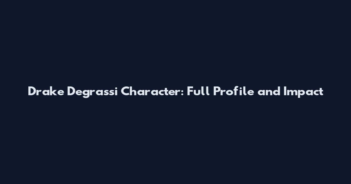 Drake Degrassi Character: Full Profile and Impact