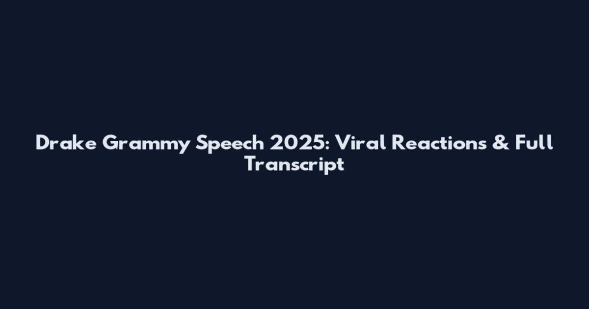 Drake Grammy Speech 2025: Viral Reactions & Full Transcript