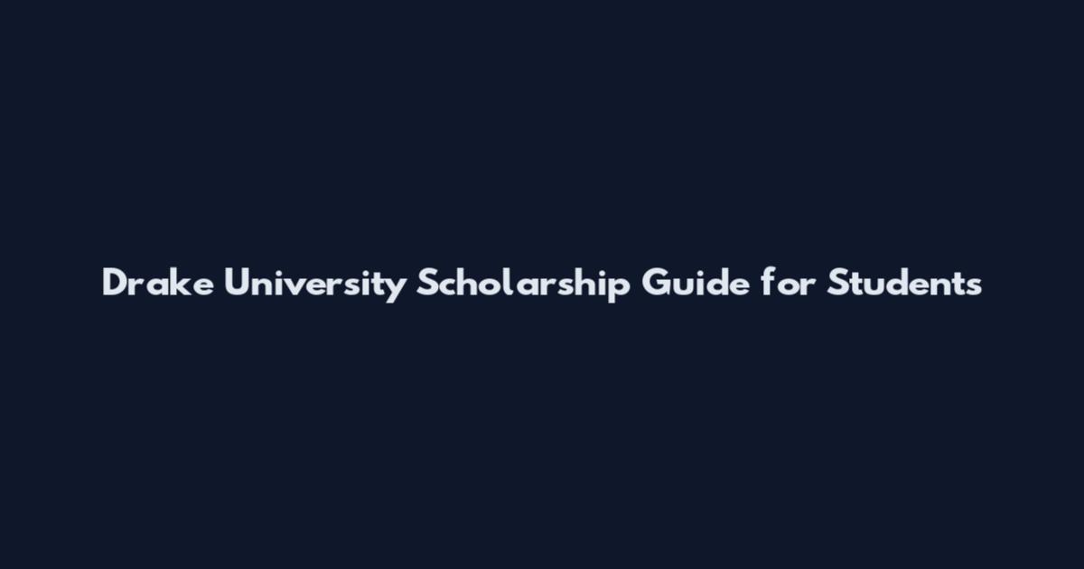 Drake University Scholarship Guide for Students