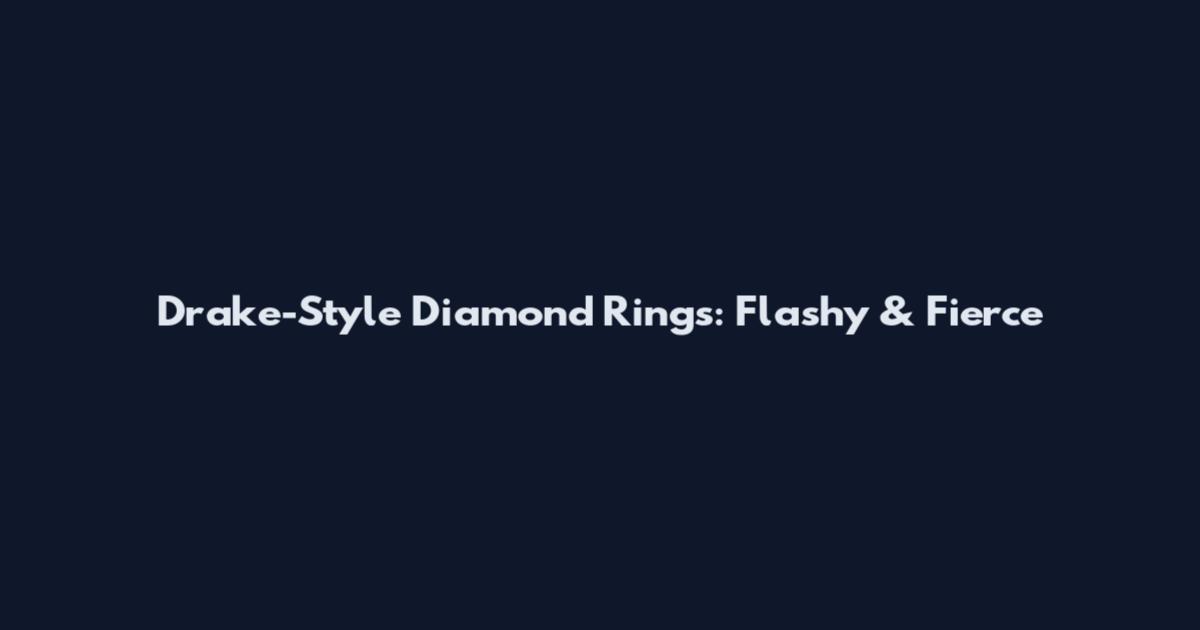 Drake-Style Diamond Rings: Flashy & Fierce