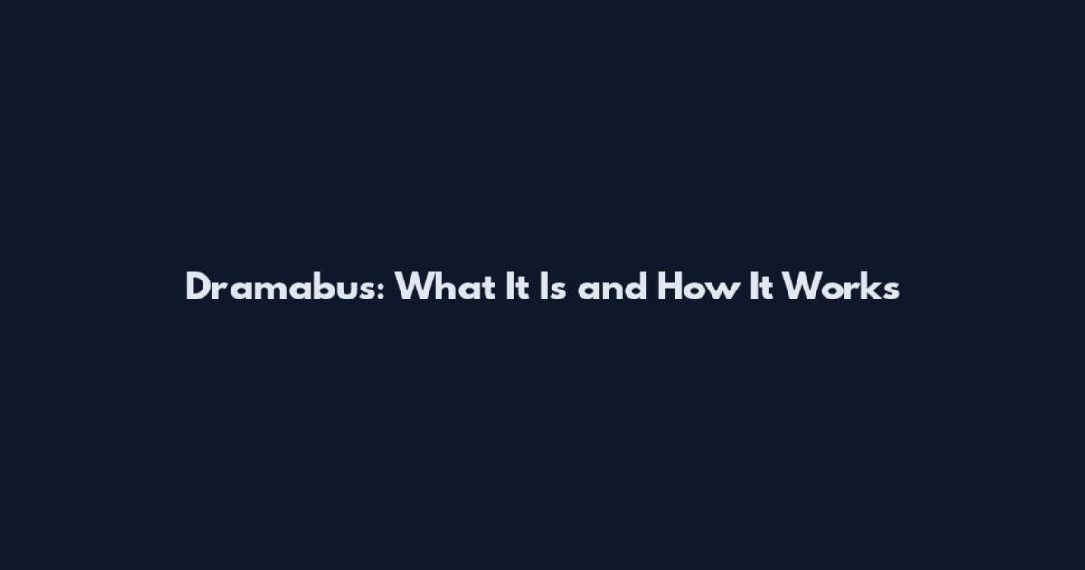 Dramabus: What It Is and How It Works