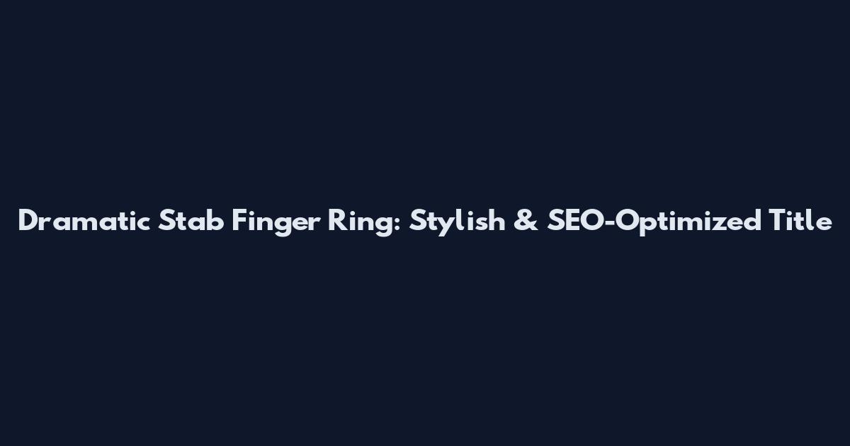 Dramatic Stab Finger Ring: Stylish & SEO-Optimized Title