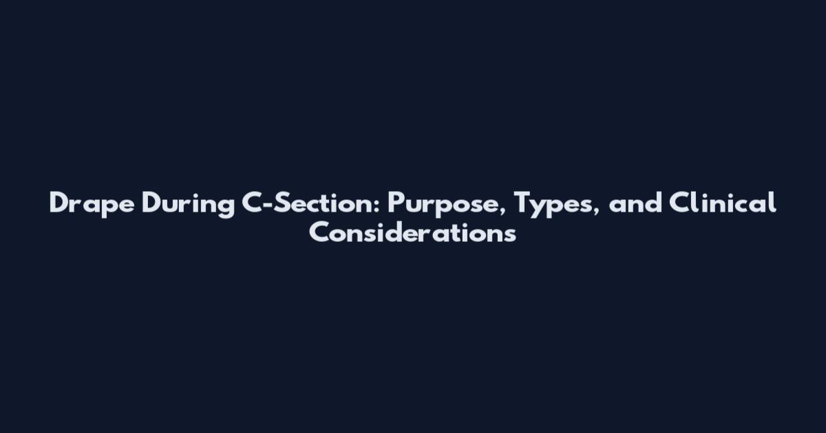 Drape During C-Section: Purpose, Types, and Clinical Considerations