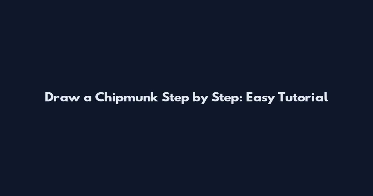 Draw a Chipmunk Step by Step: Easy Tutorial
