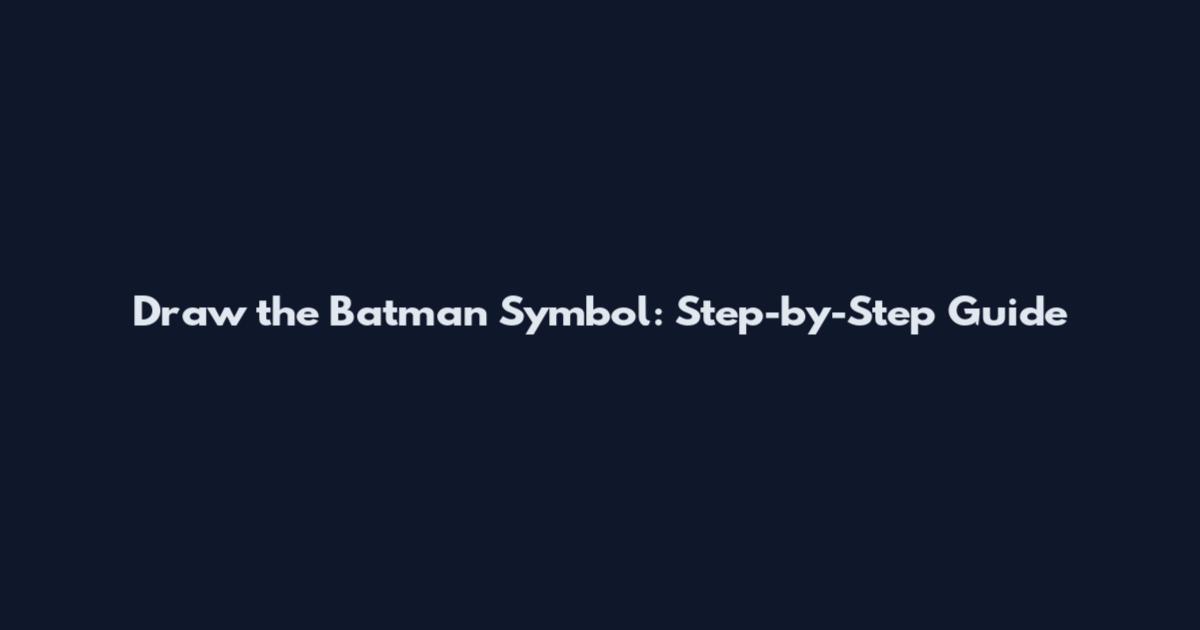 Draw the Batman Symbol: Step-by-Step Guide