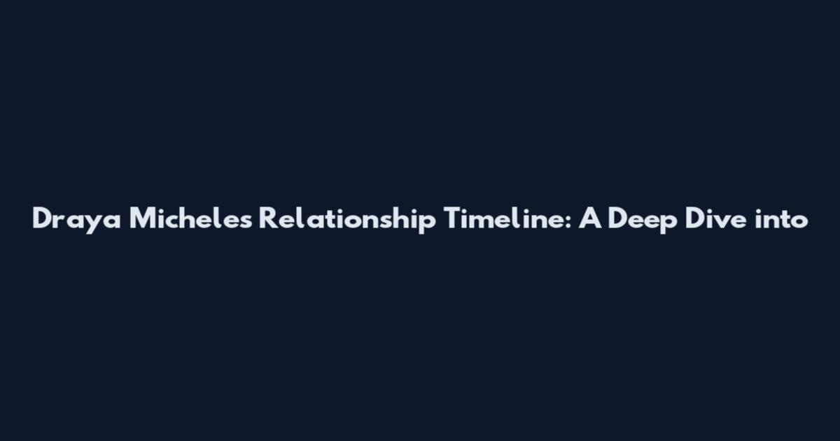 Draya Michele's Relationship Timeline: A Deep Dive into