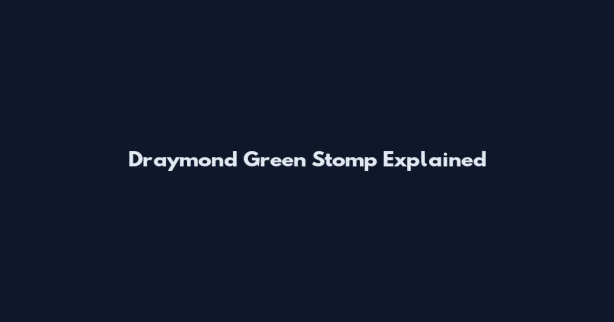 Draymond Green Stomp Explained