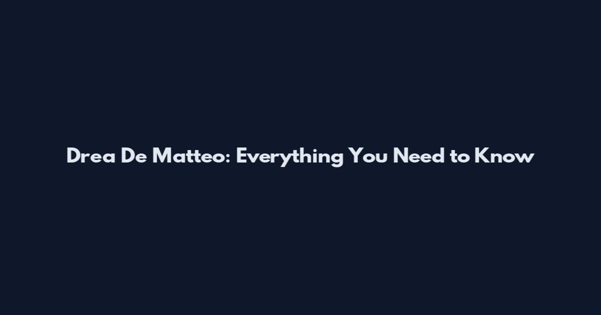 Drea De Matteo: Everything You Need to Know