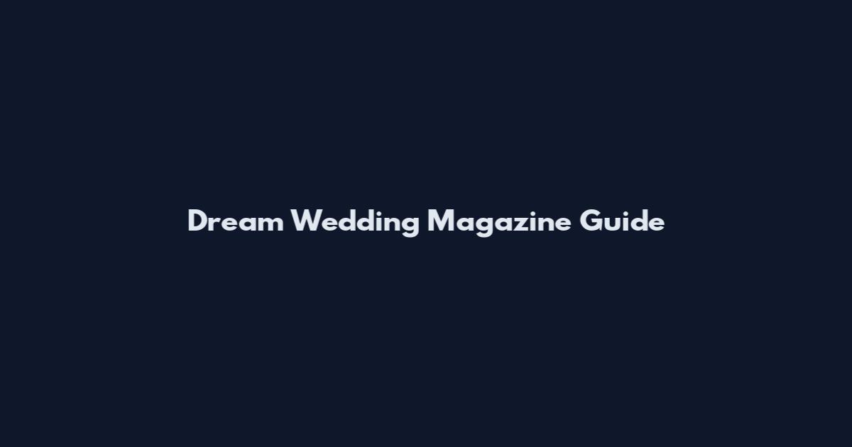 Dream Wedding Magazine Guide