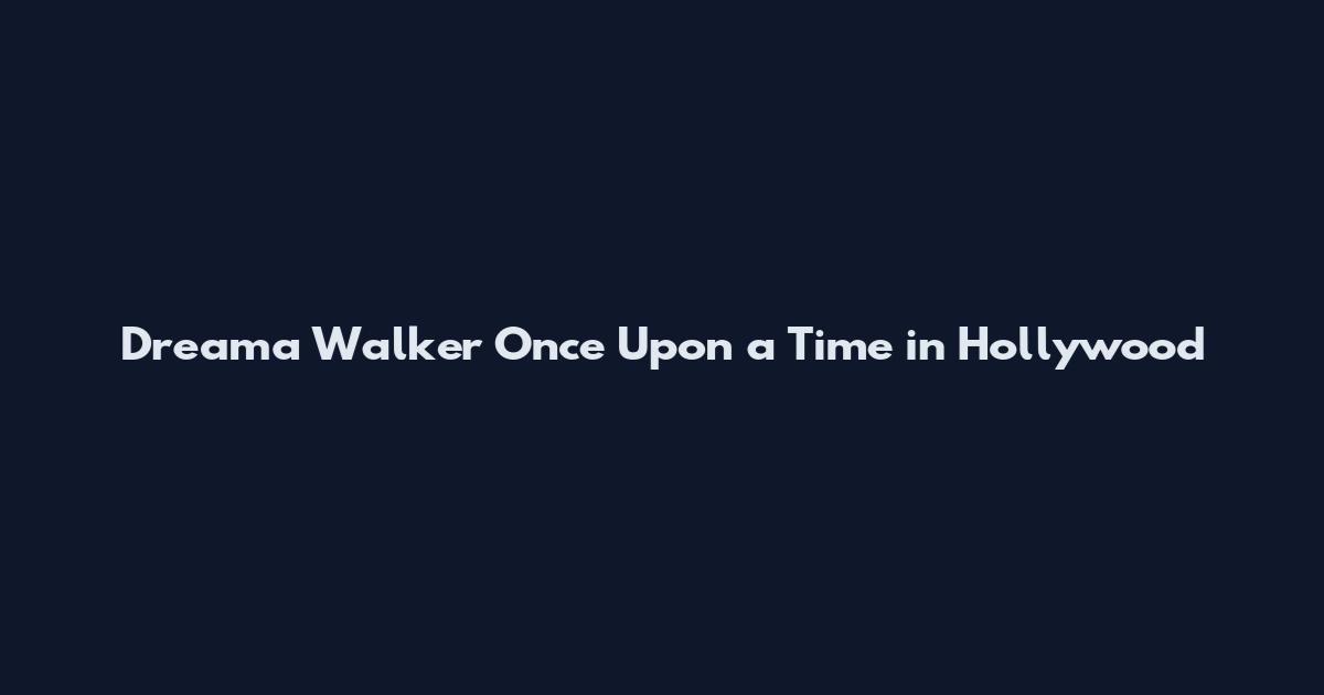 Dreama Walker Once Upon a Time in Hollywood
