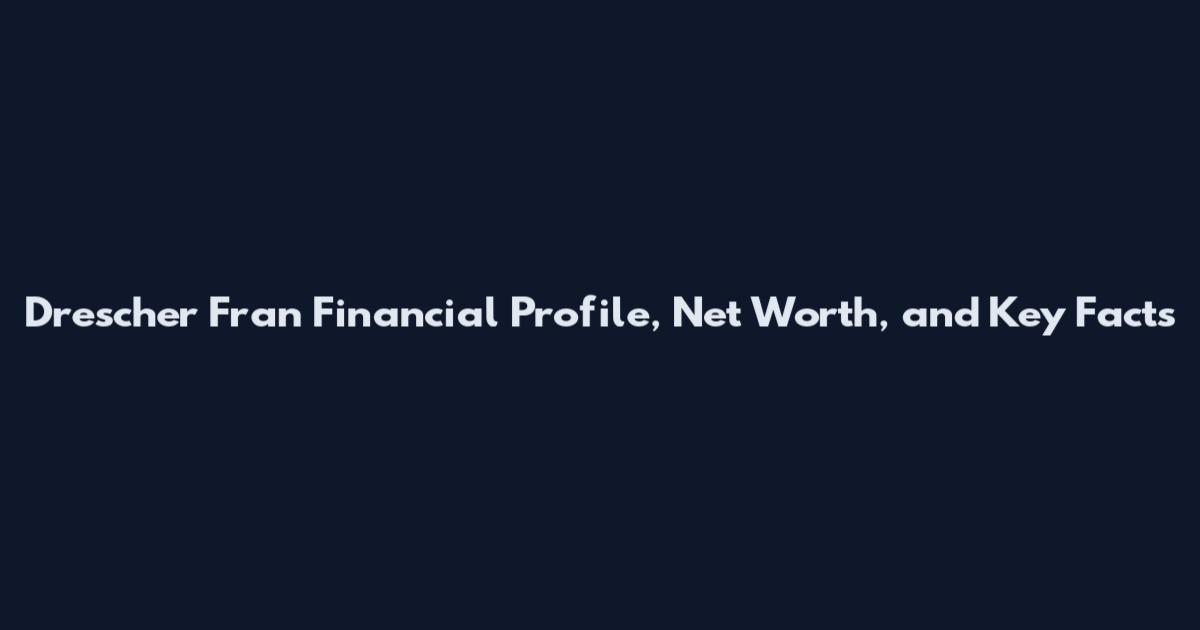 Drescher Fran Financial Profile, Net Worth, and Key Facts
