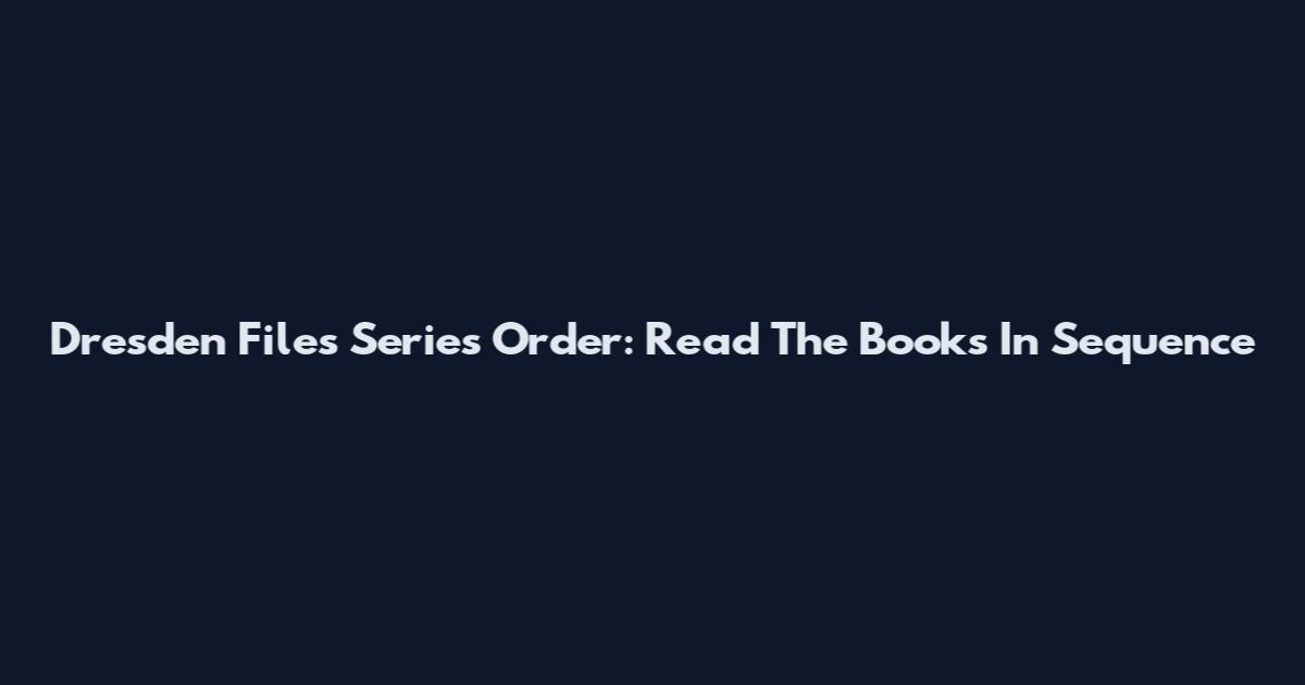 Dresden Files Series Order: Read The Books In Sequence