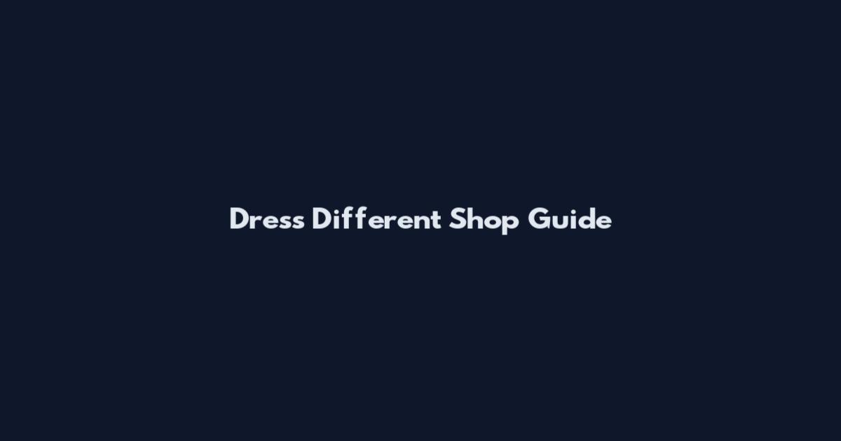 Dress Different Shop Guide