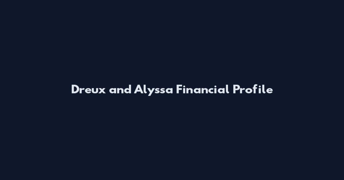 Dreux and Alyssa Financial Profile
