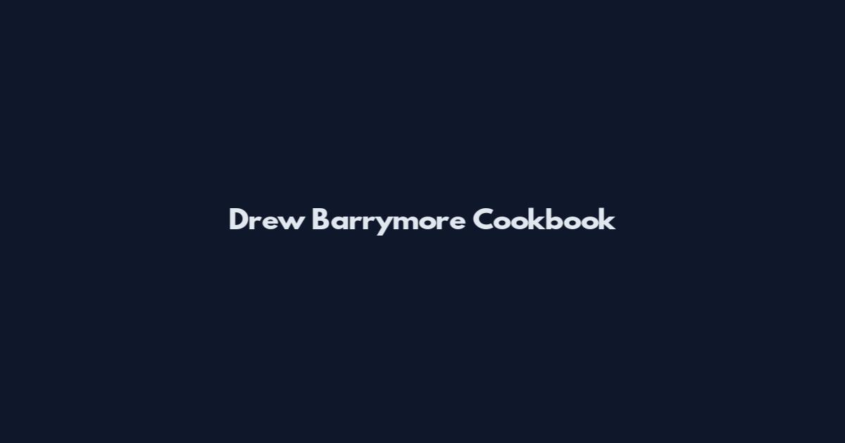 Drew Barrymore Cookbook
