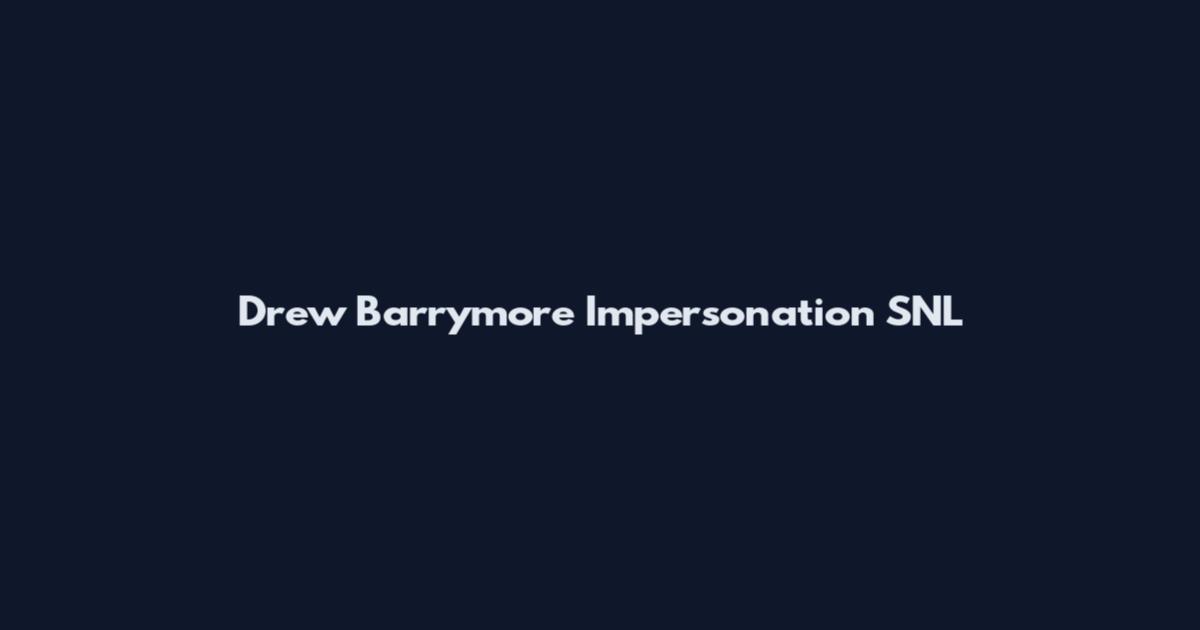 Drew Barrymore Impersonation SNL