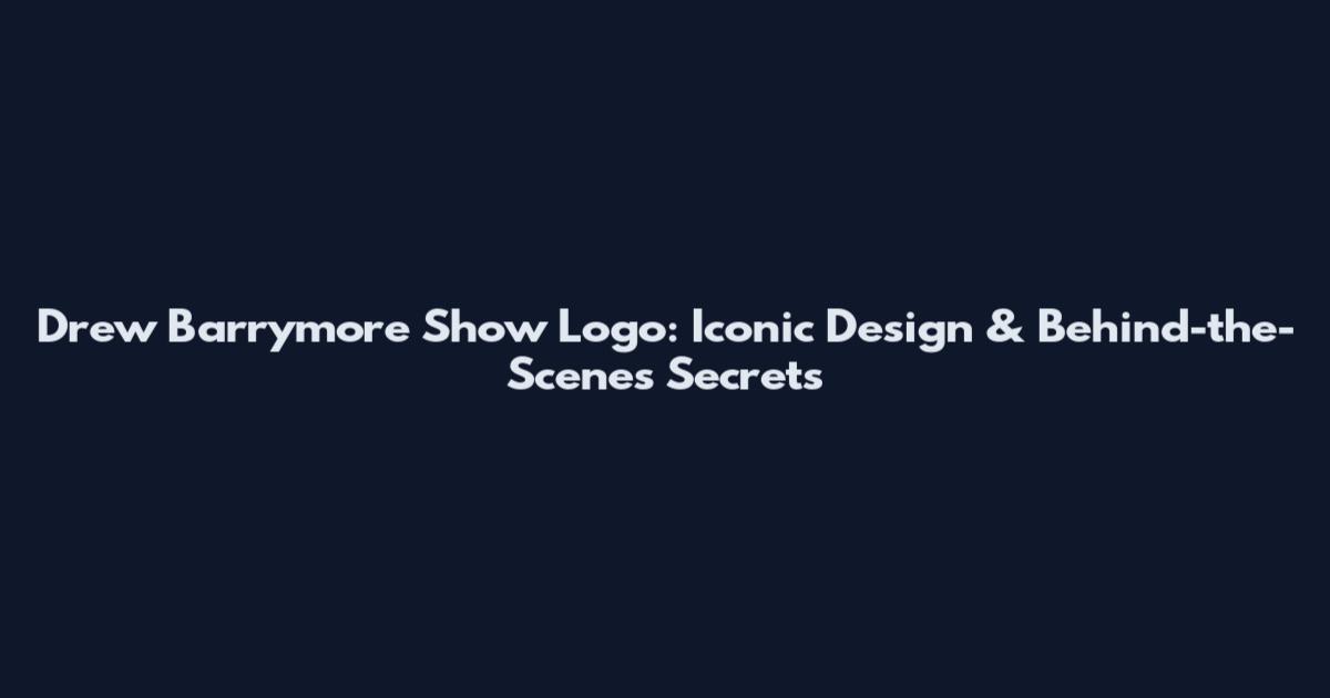 Drew Barrymore Show Logo: Iconic Design & Behind-the-Scenes Secrets