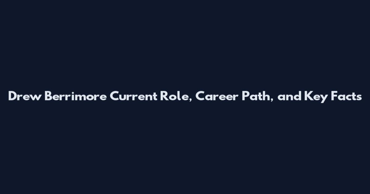Drew Berrimore Current Role, Career Path, and Key Facts