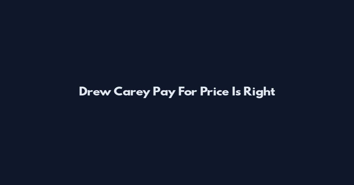 Drew Carey Pay For Price Is Right