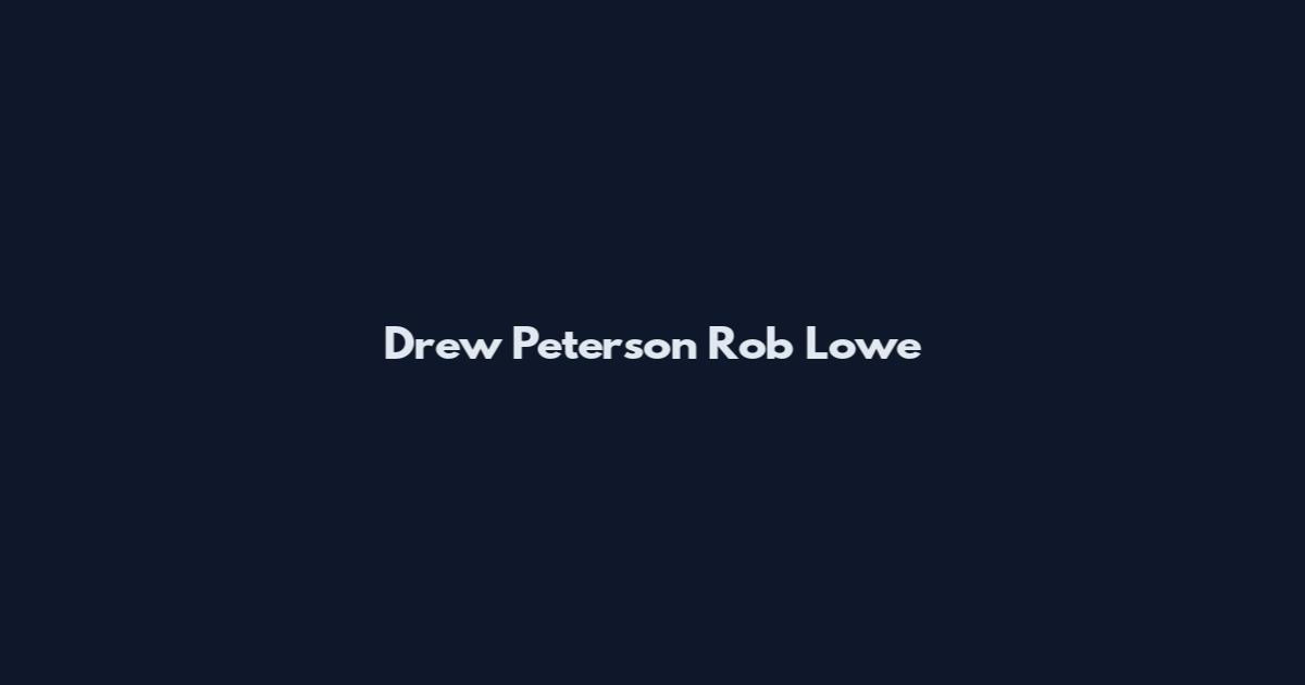 Drew Peterson Rob Lowe