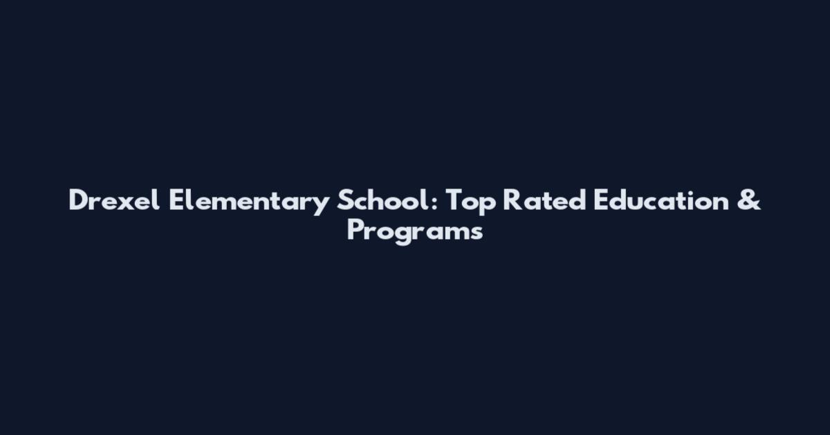 Drexel Elementary School: Top Rated Education & Programs