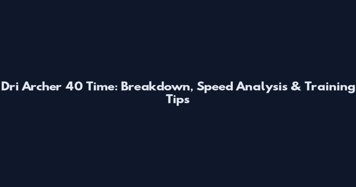 Dri Archer 40 Time: Breakdown, Speed Analysis & Training Tips