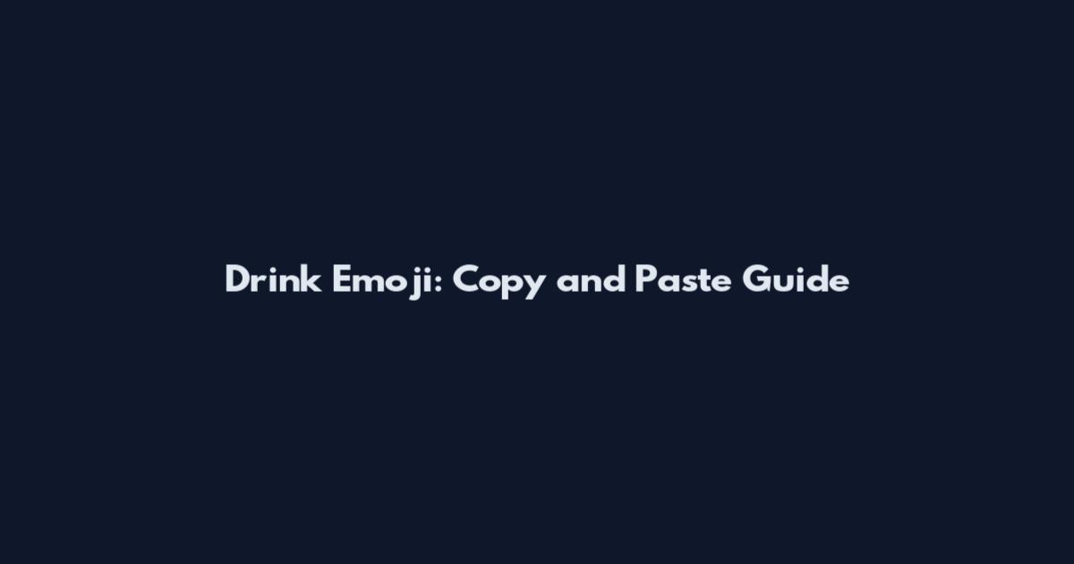 Drink Emoji: Copy and Paste Guide