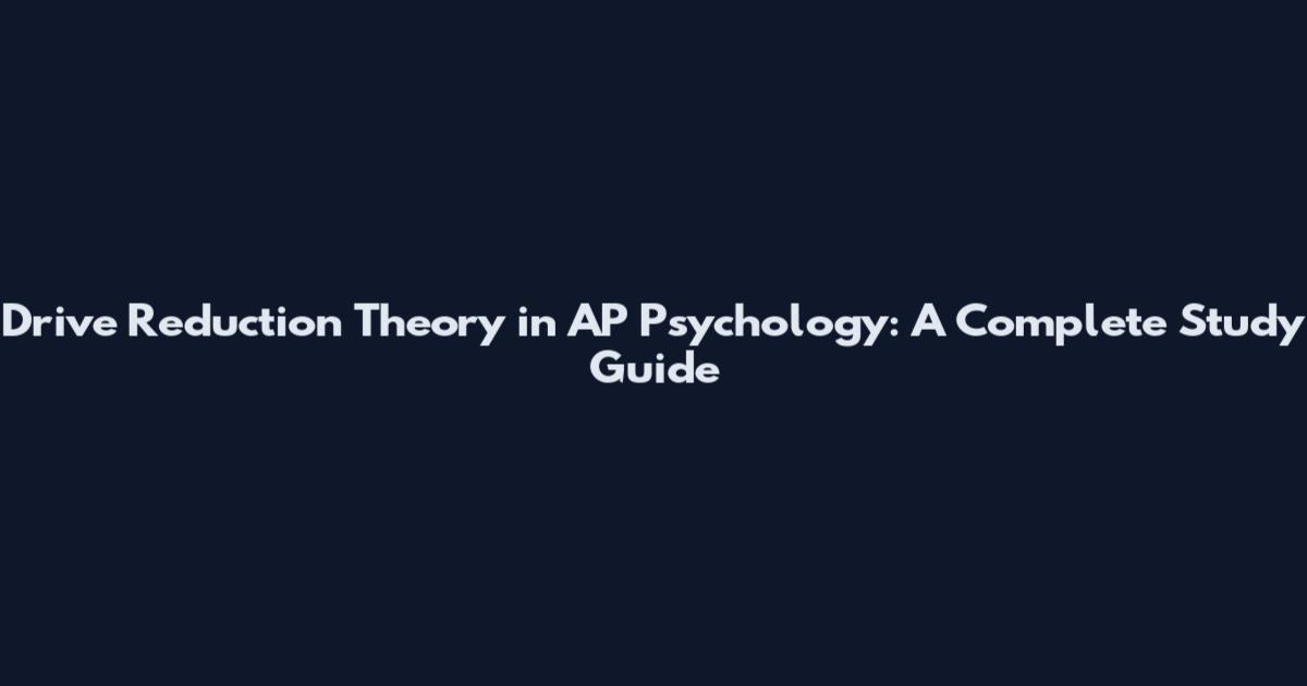 Drive Reduction Theory in AP Psychology: A Complete Study Guide