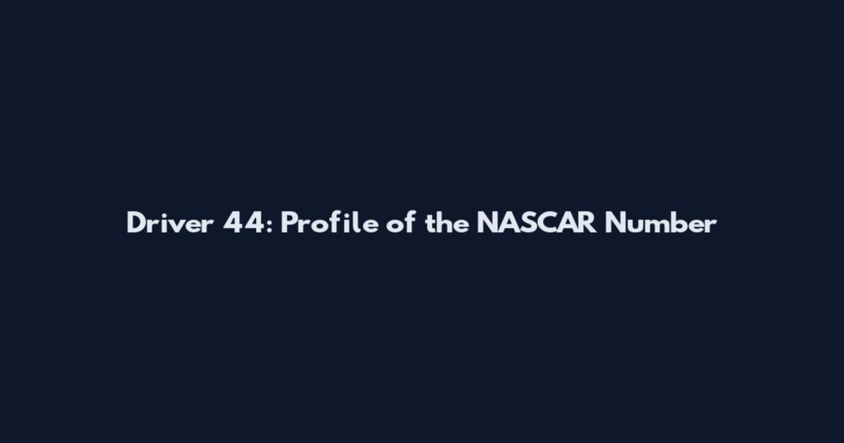 Driver 44: Profile of the NASCAR Number