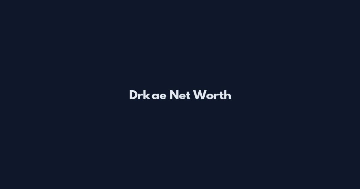 Drkae Net Worth
