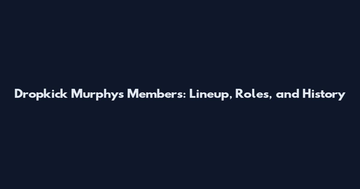 Dropkick Murphys Members: Lineup, Roles, and History