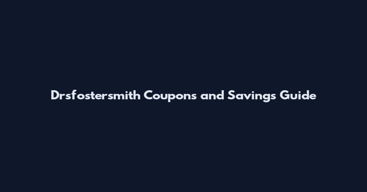 Drsfostersmith Coupons and Savings Guide