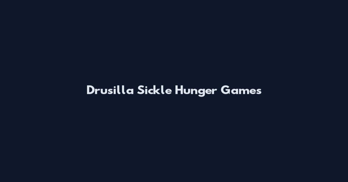 Drusilla Sickle Hunger Games