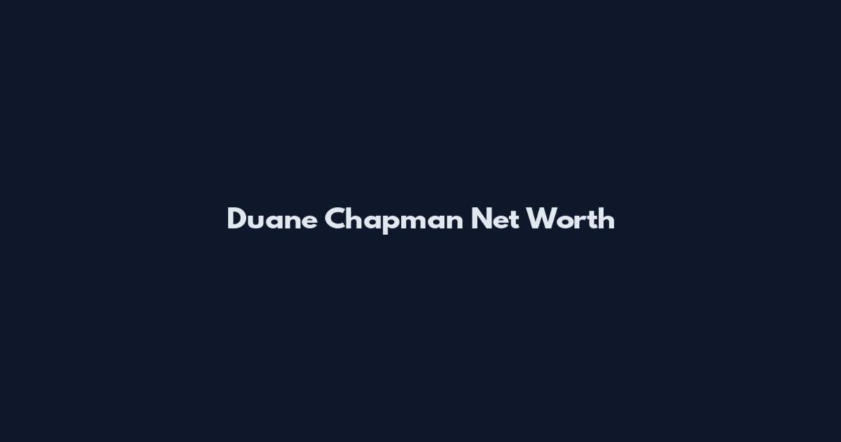 Duane Chapman Net Worth