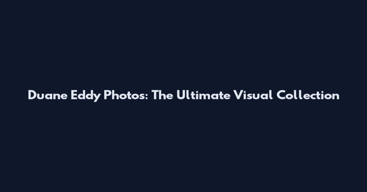 Duane Eddy Photos: The Ultimate Visual Collection