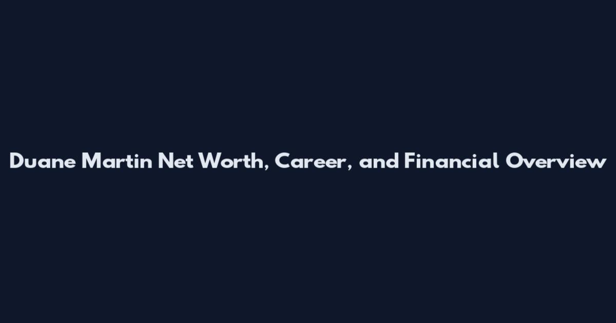 Duane Martin Net Worth, Career, and Financial Overview