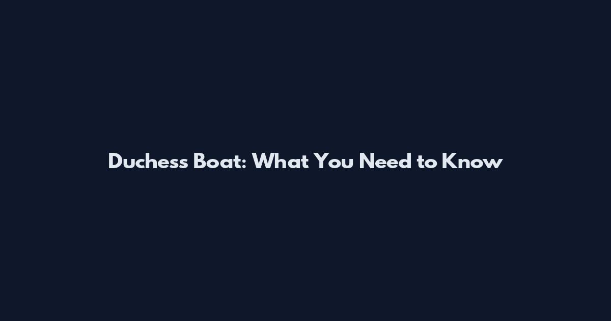 Duchess Boat: What You Need to Know
