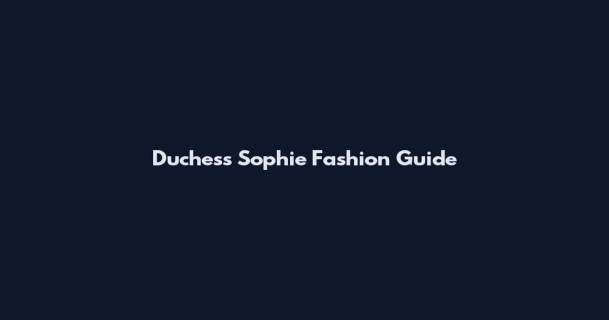 Duchess Sophie Fashion Guide