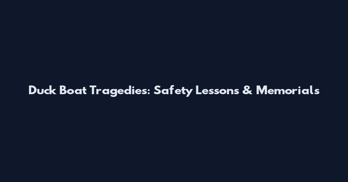 Duck Boat Tragedies: Safety Lessons & Memorials