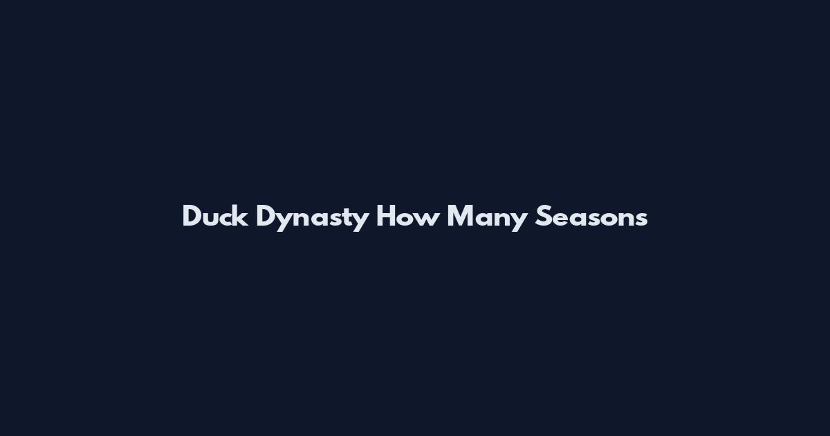 Duck Dynasty How Many Seasons